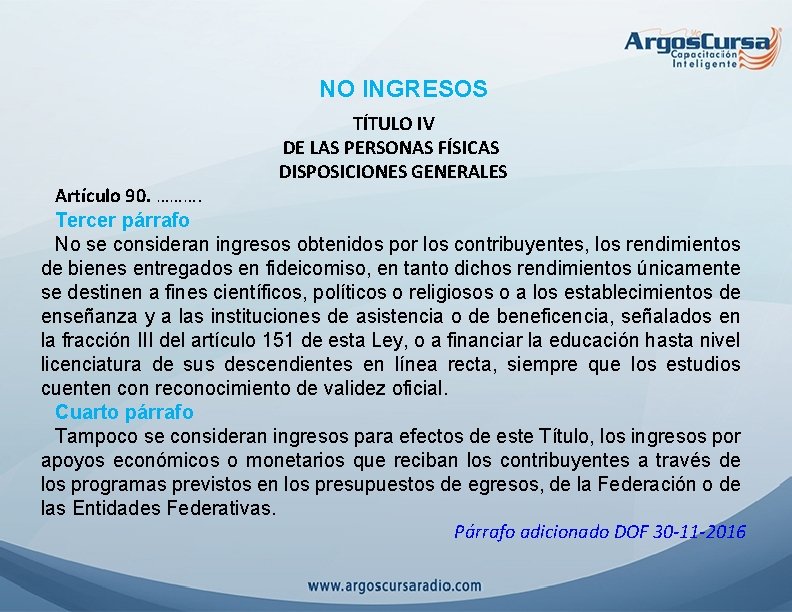 NO INGRESOS TÍTULO IV DE LAS PERSONAS FÍSICAS DISPOSICIONES GENERALES Artículo 90. ………. Tercer