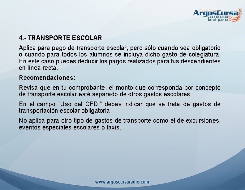 4. - TRANSPORTE ESCOLAR Aplica para pago de transporte escolar, pero sólo cuando sea