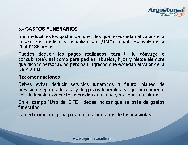 5. - GASTOS FUNERARIOS Son deducibles los gastos de funerales que no excedan el