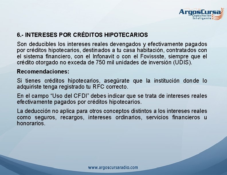 6. - INTERESES POR CRÉDITOS HIPOTECARIOS Son deducibles los intereses reales devengados y efectivamente