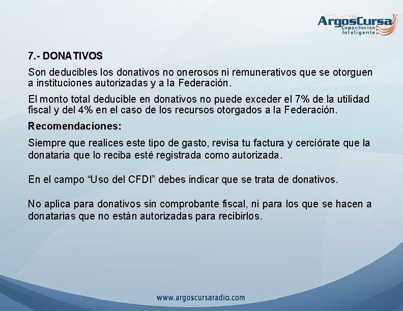 7. - DONATIVOS Son deducibles los donativos no onerosos ni remunerativos que se otorguen