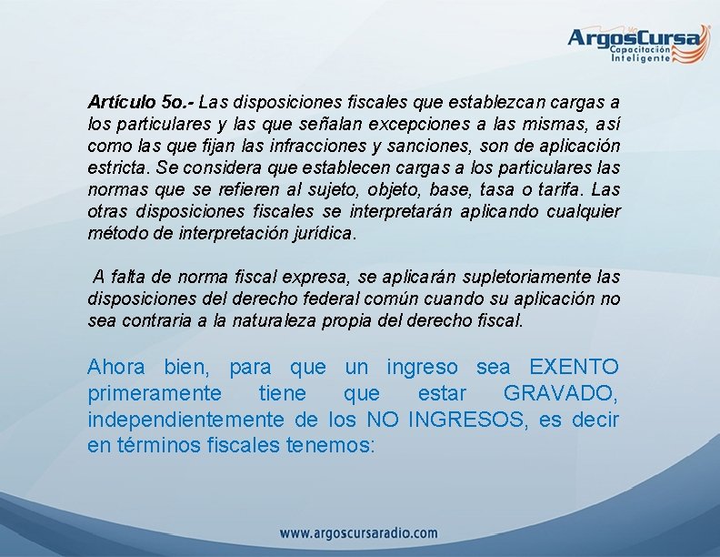 Artículo 5 o. - Las disposiciones fiscales que establezcan cargas a los particulares y