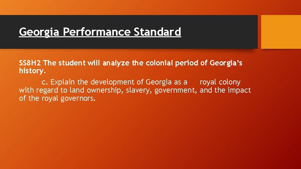 Georgia Performance Standard SS 8 H 2 The student will analyze the colonial period