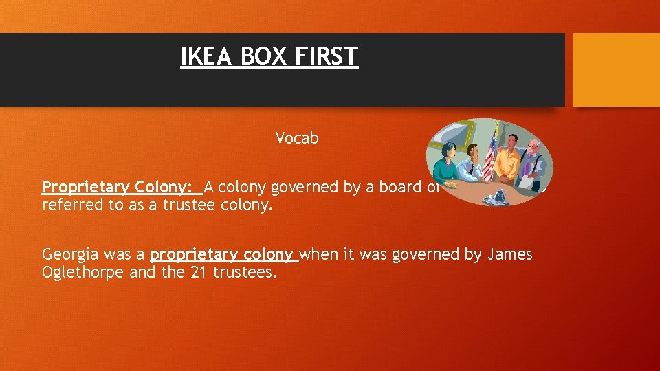 IKEA BOX FIRST Vocab Proprietary Colony: A colony governed by a board of trustees,