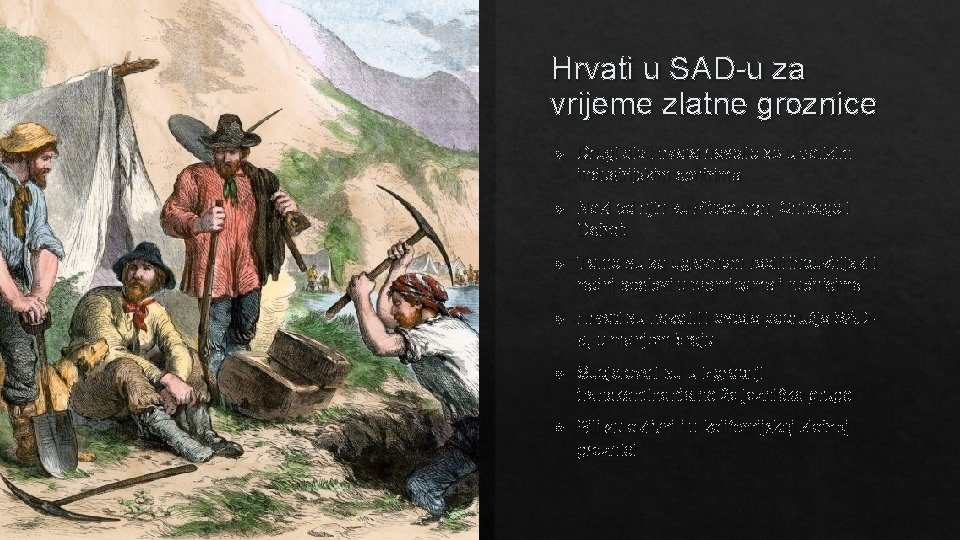 Hrvati u SAD-u za vrijeme zlatne groznice Drugi dio Hrvata naselio se u velikim