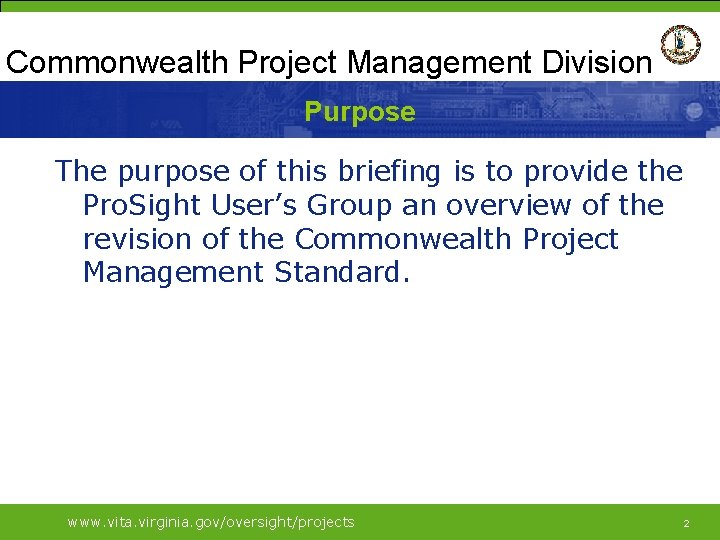 Commonwealth Project Management Division Purpose The purpose of this briefing is to provide the