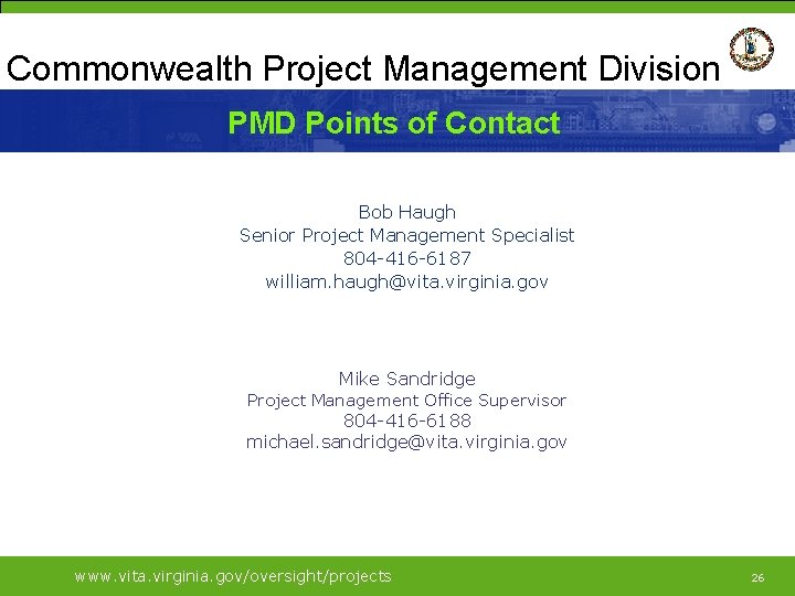 Commonwealth Project Management Division PMD Points of Contact Bob Haugh Senior Project Management Specialist