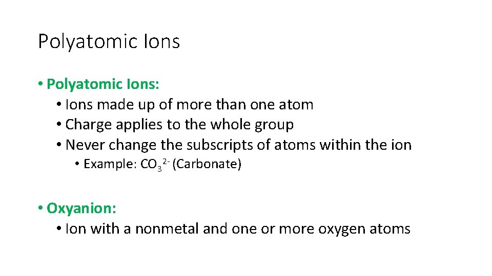 Polyatomic Ions • Polyatomic Ions: • Ions made up of more than one atom