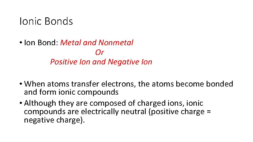 Ionic Bonds • Ion Bond: Metal and Nonmetal Or Positive Ion and Negative Ion