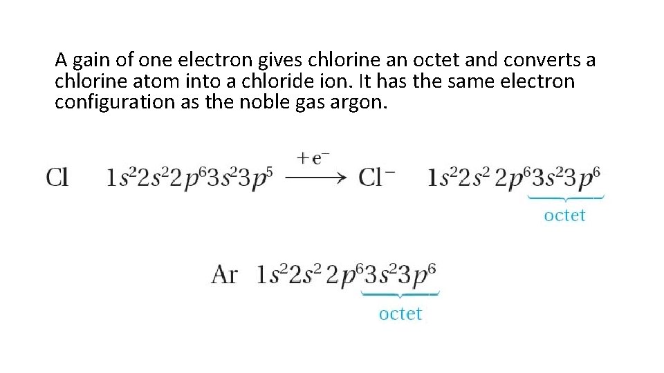 A gain of one electron gives chlorine an octet and converts a chlorine atom