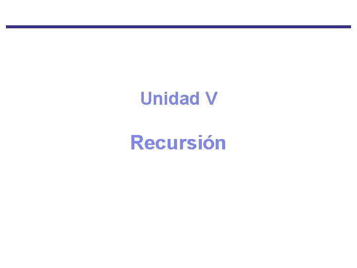 Unidad V Recursión 