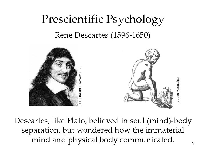 Prescientific Psychology Rene Descartes (1596 -1650) http: //ocw. mit. edu http: //www. spacerad. com