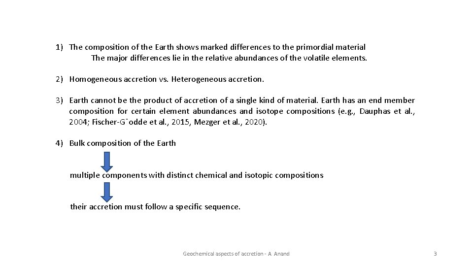 1) The composition of the Earth shows marked differences to the primordial material The