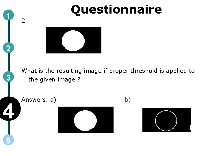 1 Questionnaire 2. 2 3 4 5 What is the resulting image if proper