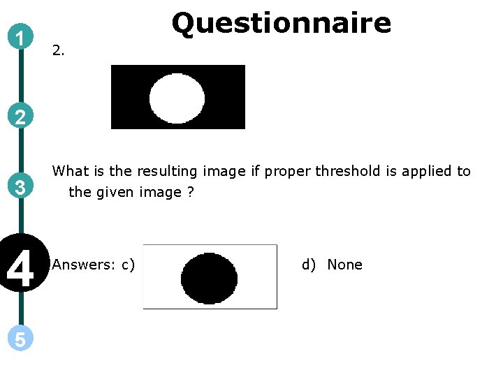 1 Questionnaire 2. 2 3 4 5 What is the resulting image if proper