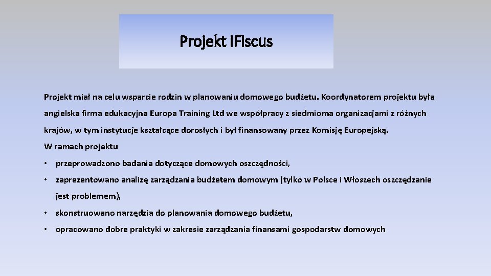 Projekt i. Fiscus Projekt miał na celu wsparcie rodzin w planowaniu domowego budżetu. Koordynatorem