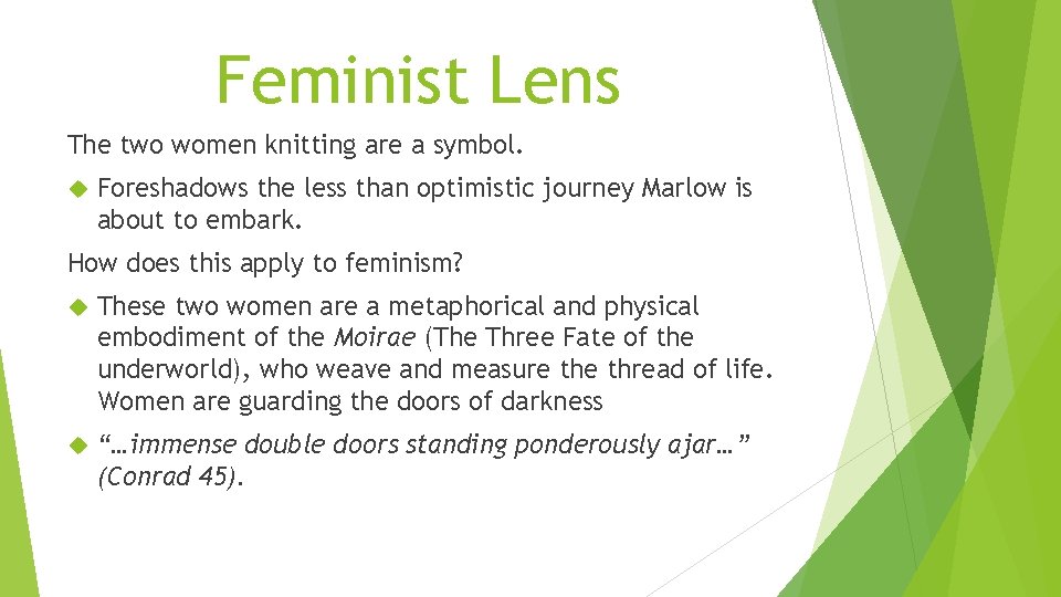 Feminist Lens The two women knitting are a symbol. Foreshadows the less than optimistic