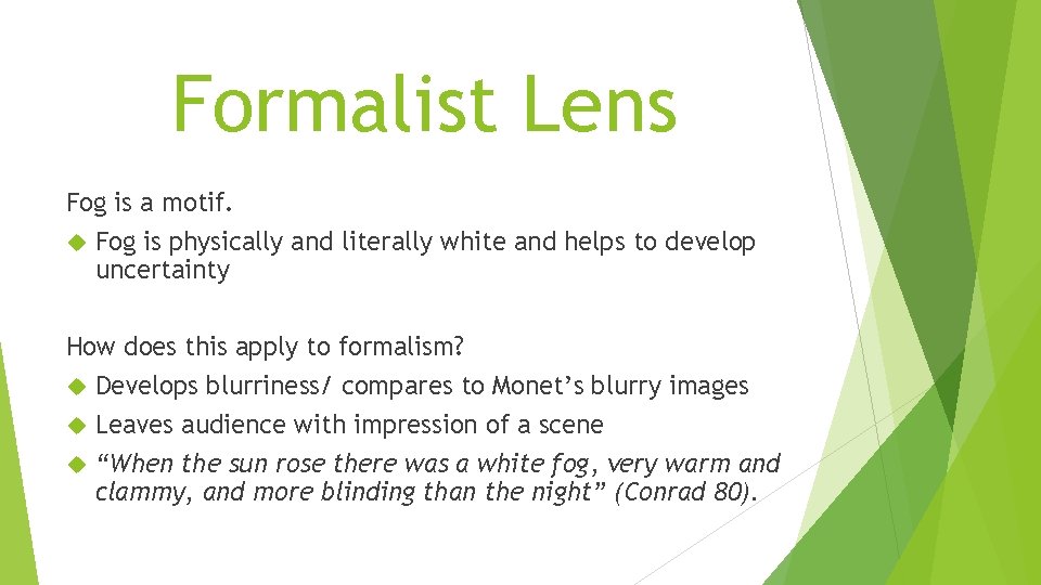 Formalist Lens Fog is a motif. Fog is physically and literally white and helps