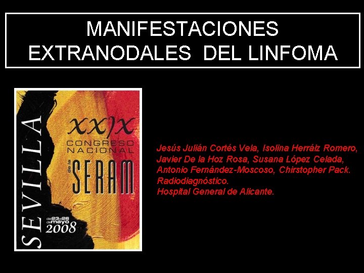 MANIFESTACIONES EXTRANODALES DEL LINFOMA Jesús Julián Cortés Vela, Isolina Herráiz Romero, Javier De la