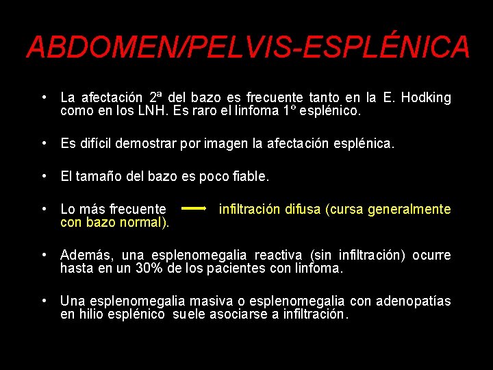 ABDOMEN/PELVIS-ESPLÉNICA • La afectación 2ª del bazo es frecuente tanto en la E. Hodking