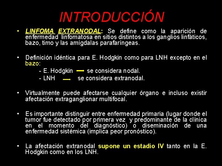 INTRODUCCIÓN • LINFOMA EXTRANODAL: Se define como la aparición de enfermedad linfomatosa en sitios
