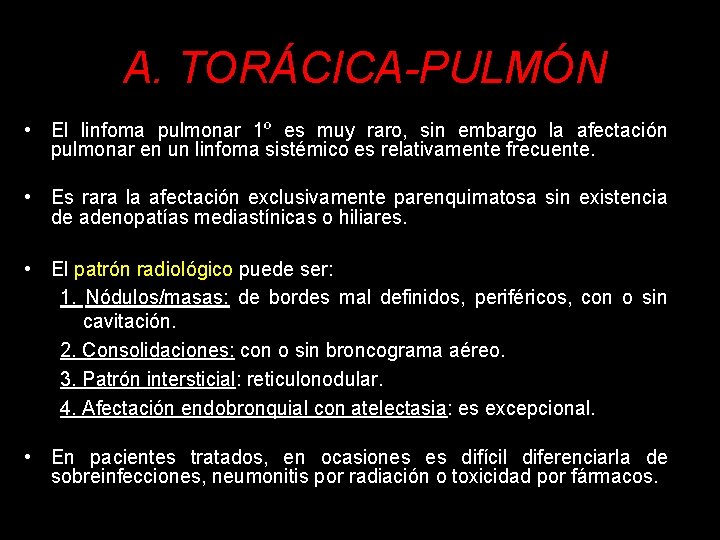 A. TORÁCICA-PULMÓN • El linfoma pulmonar 1º es muy raro, sin embargo la afectación