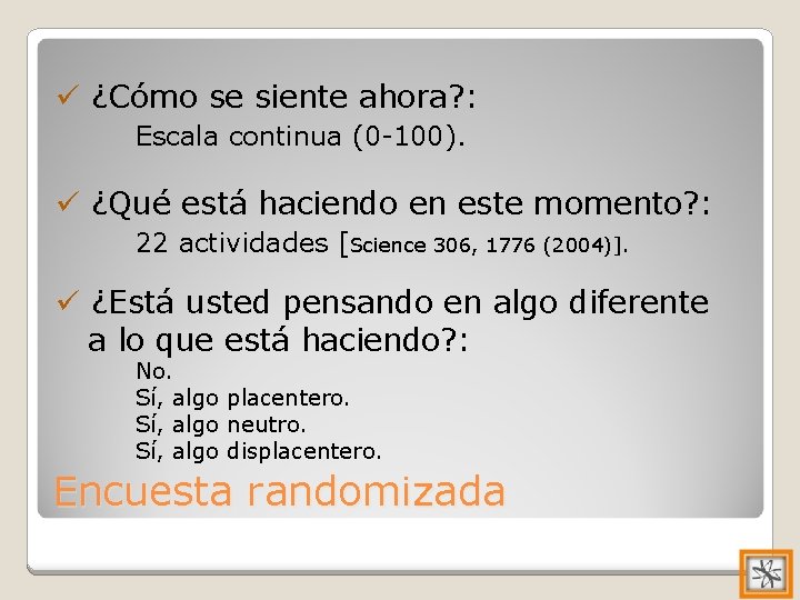 ü ¿Cómo se siente ahora? : Escala continua (0 -100). ü ¿Qué está haciendo