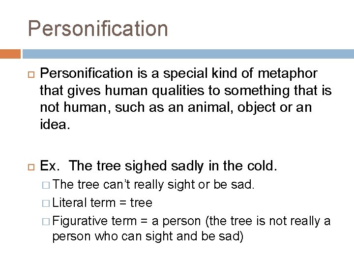 Personification is a special kind of metaphor that gives human qualities to something that