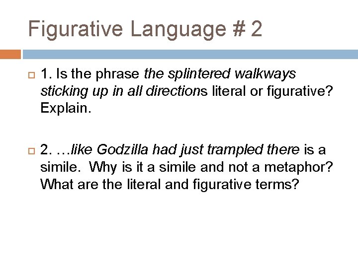 Figurative Language # 2 1. Is the phrase the splintered walkways sticking up in