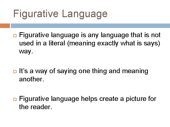 Figurative Language Figurative language is any language that is not used in a literal