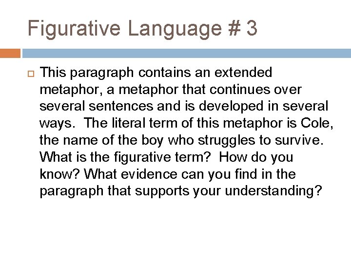 Figurative Language # 3 This paragraph contains an extended metaphor, a metaphor that continues