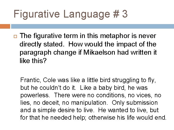 Figurative Language # 3 The figurative term in this metaphor is never directly stated.