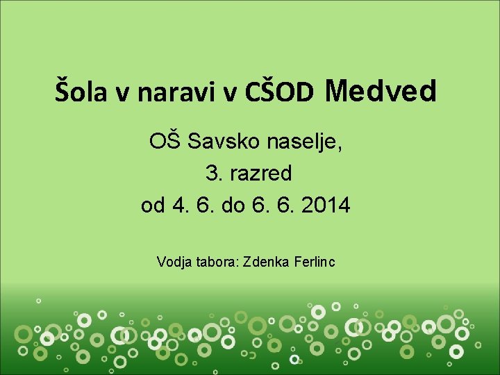 Šola v naravi v CŠOD Medved OŠ Savsko naselje, 3. razred od 4. 6.