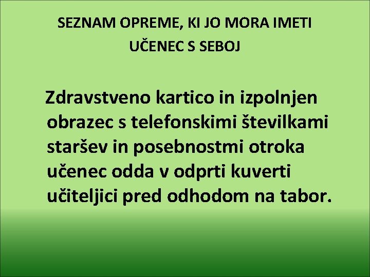 SEZNAM OPREME, KI JO MORA IMETI UČENEC S SEBOJ Zdravstveno kartico in izpolnjen obrazec