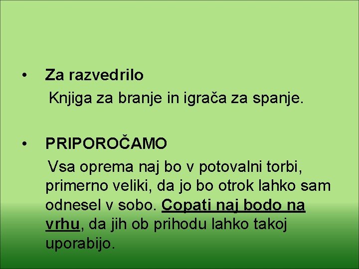  • Za razvedrilo Knjiga za branje in igrača za spanje. • PRIPOROČAMO Vsa