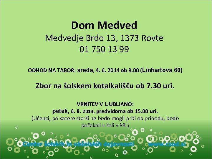 Dom Medvedje Brdo 13, 1373 Rovte 01 750 13 99 ODHOD NA TABOR: sreda,