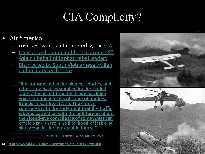 CIA Complicity? • Air America – covertly owned and operated by the CIA –