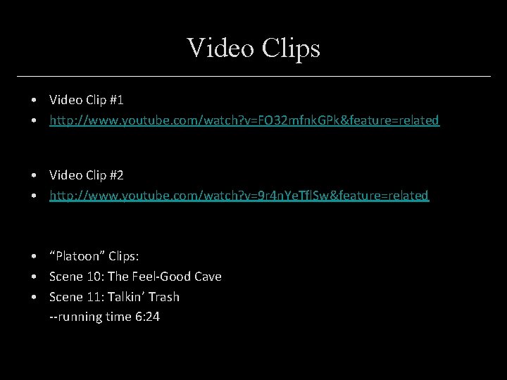 Video Clips • Video Clip #1 • http: //www. youtube. com/watch? v=FO 32 mfnk.