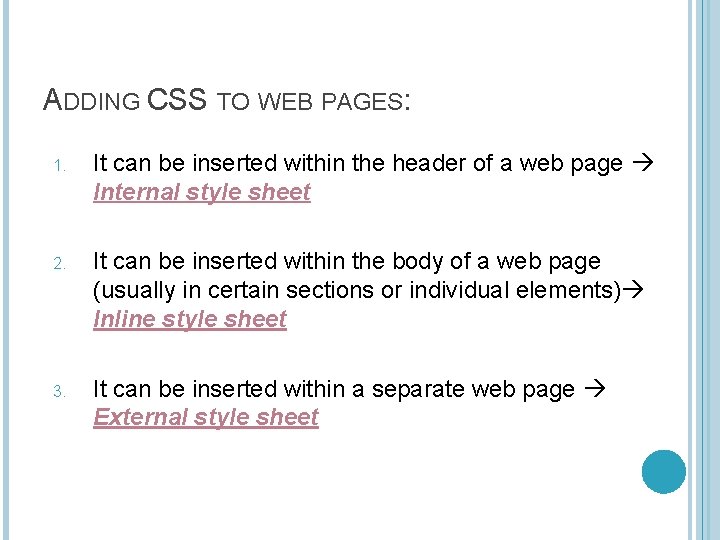 ADDING CSS TO WEB PAGES: 1. It can be inserted within the header of