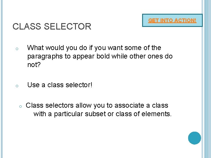 CLASS SELECTOR GET INTO ACTION! o What would you do if you want some