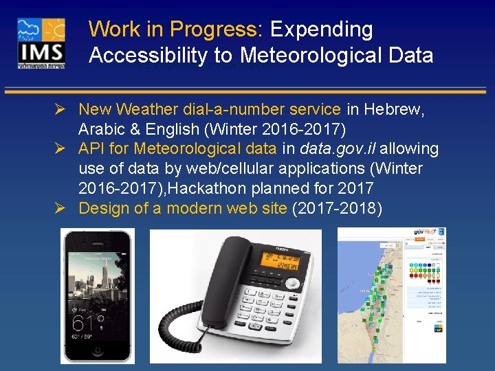 Work in Progress: Expending Accessibility to Meteorological Data הרחבת המידע המסופק לציבור Ø New