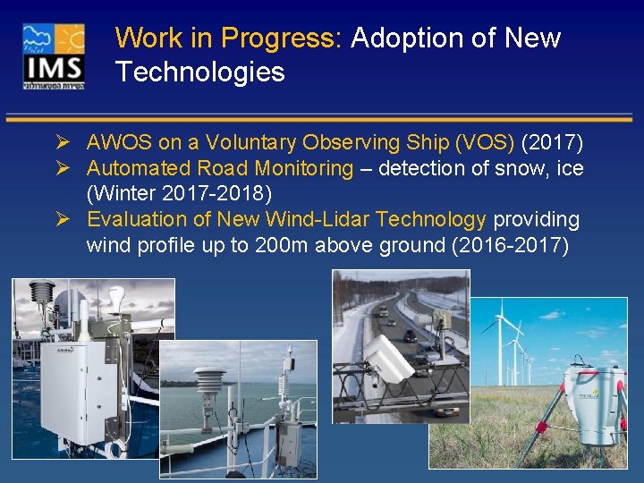 Work in Progress: Adoption of New Technologies Ø AWOS on a Voluntary Observing Ship