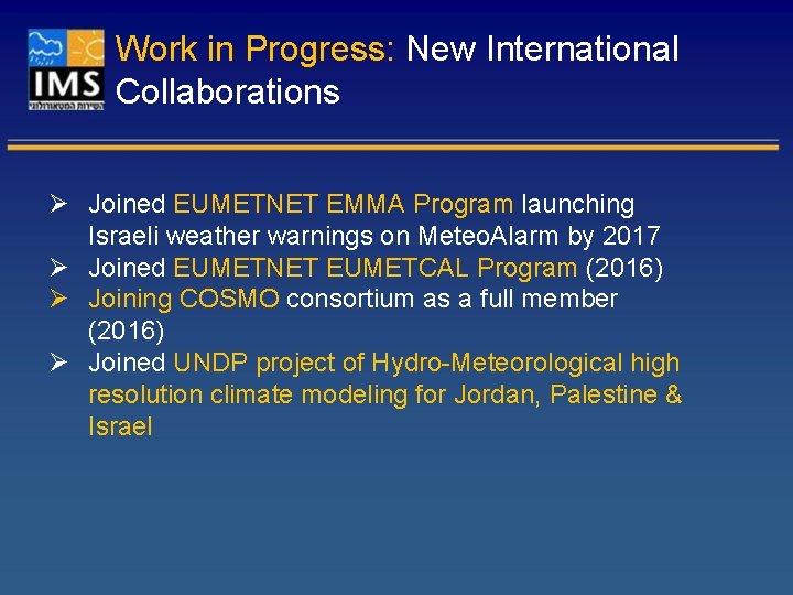 Work in Progress: New International Collaborations Ø Joined EUMETNET EMMA Program launching Israeli weather