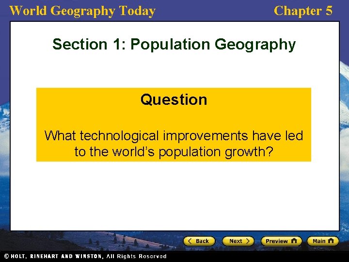 World Geography Today Chapter 5 Section 1: Population Geography Question What technological improvements have