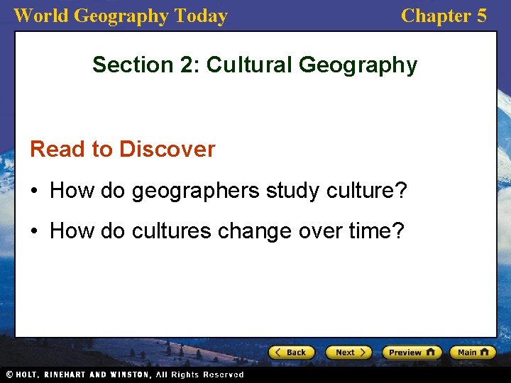 World Geography Today Chapter 5 Section 2: Cultural Geography Read to Discover • How