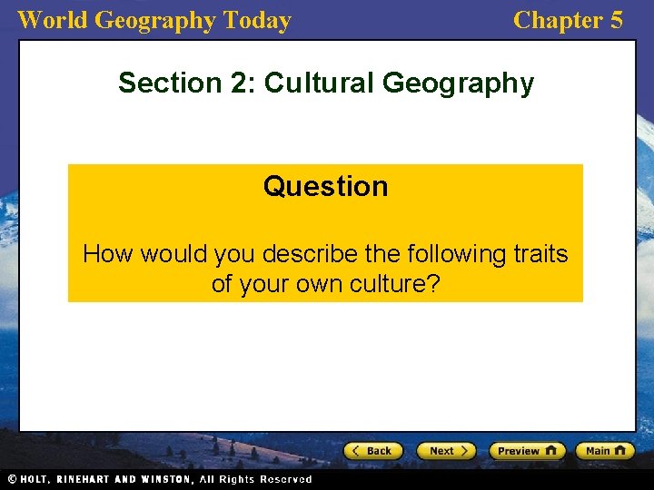 World Geography Today Chapter 5 Section 2: Cultural Geography Question How would you describe