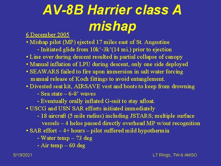 AV-8 B Harrier class A mishap 6 December 2005 • Mishap pilot (MP) ejected