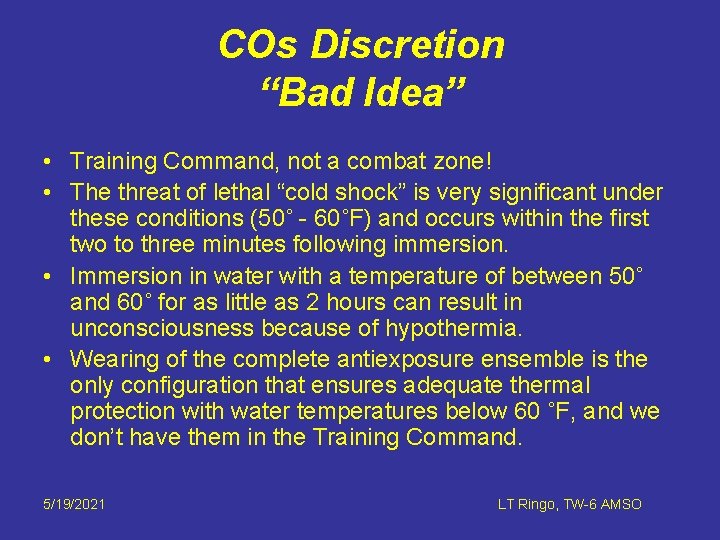 COs Discretion “Bad Idea” • Training Command, not a combat zone! • The threat