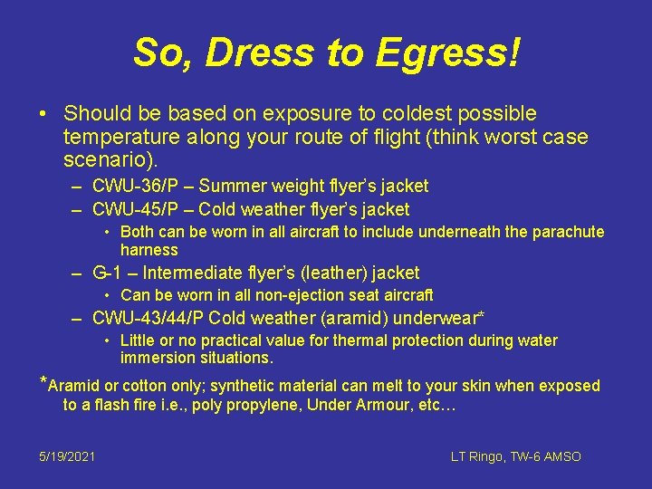 So, Dress to Egress! • Should be based on exposure to coldest possible temperature