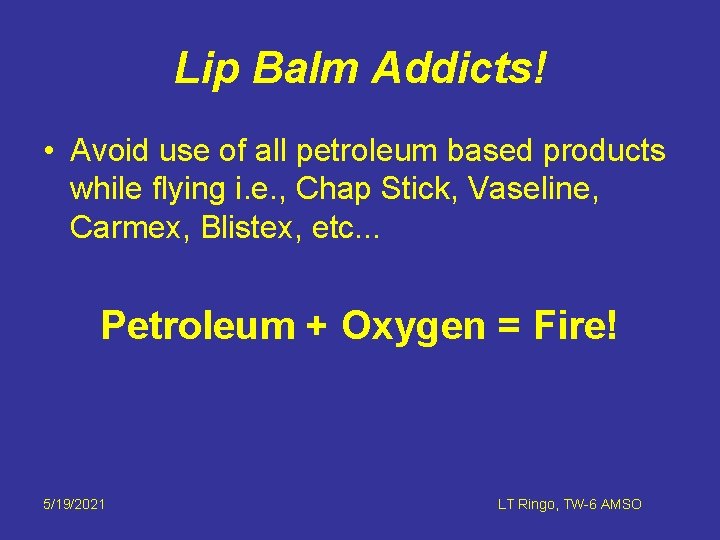 Lip Balm Addicts! • Avoid use of all petroleum based products while flying i.